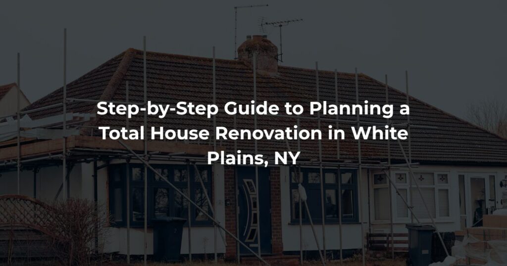 Total house renovation project in White Plains NY